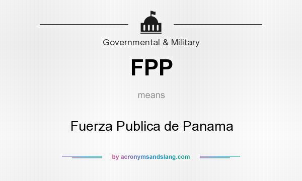 What does FPP mean? It stands for Fuerza Publica de Panama