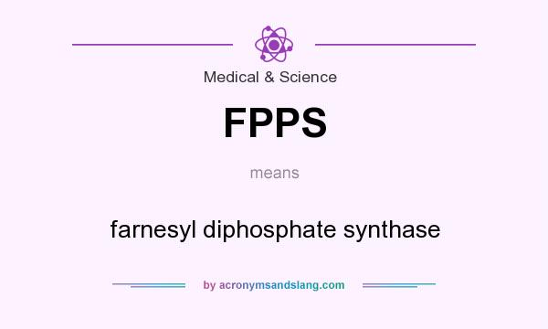 What does FPPS mean? It stands for farnesyl diphosphate synthase