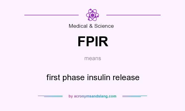 What does FPIR mean? It stands for first phase insulin release