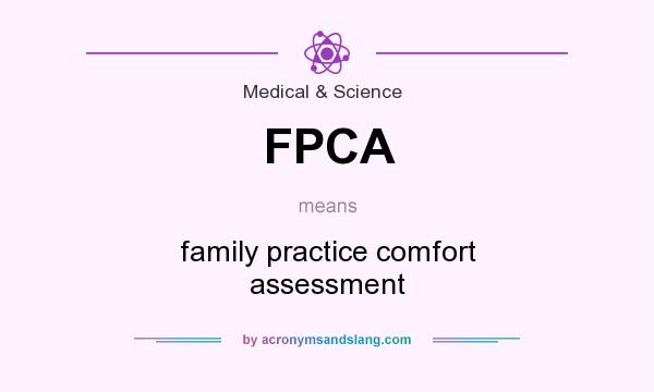 What does FPCA mean? It stands for family practice comfort assessment
