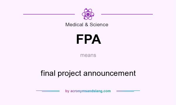 What does FPA mean? It stands for final project announcement
