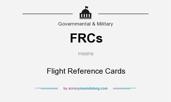What does FRCs mean? It stands for Flight Reference Cards