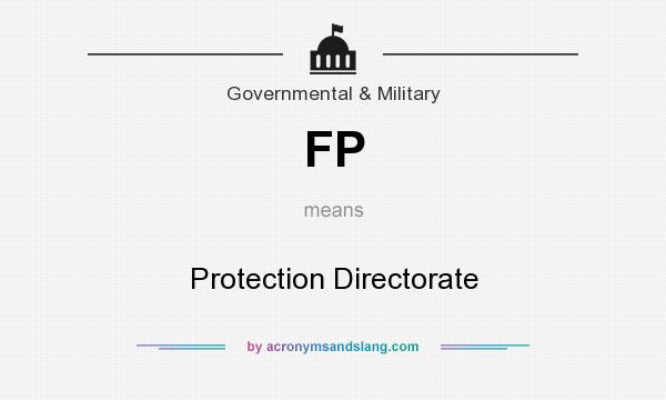 What does FP mean? It stands for Protection Directorate