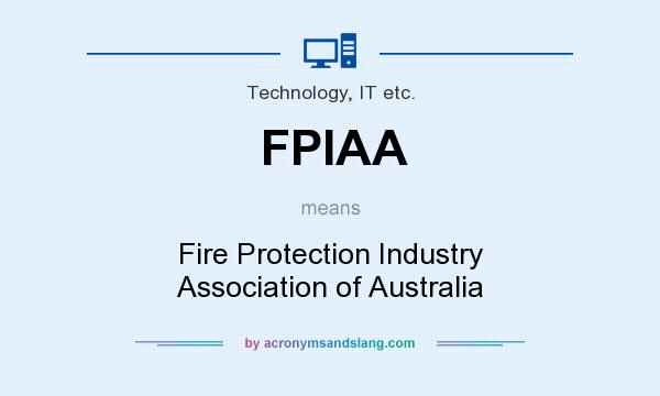What does FPIAA mean? It stands for Fire Protection Industry Association of Australia