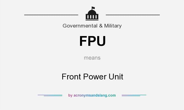 What does FPU mean? It stands for Front Power Unit