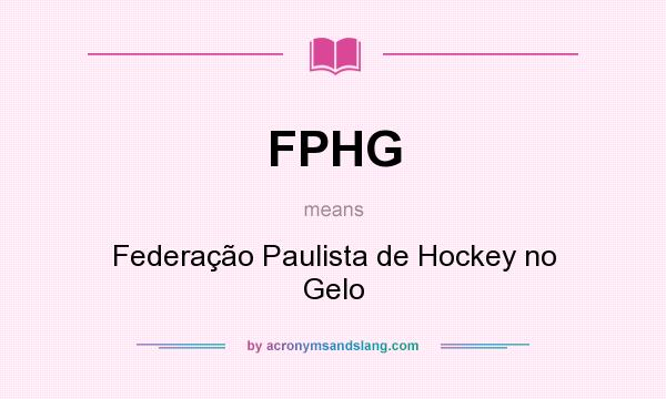 What does FPHG mean? It stands for Federação Paulista de Hockey no Gelo