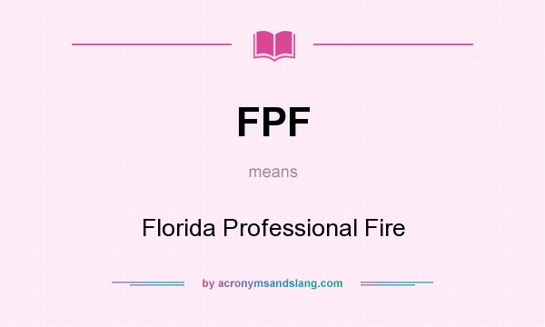 What does FPF mean? It stands for Florida Professional Fire
