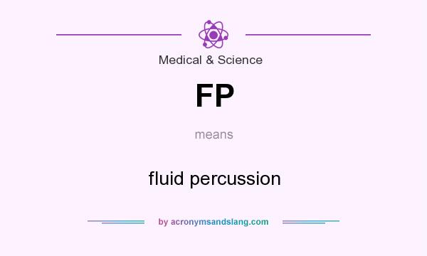 What does FP mean? It stands for fluid percussion