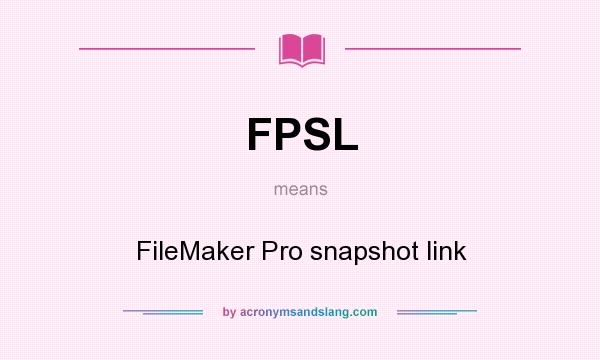 What does FPSL mean? It stands for FileMaker Pro snapshot link