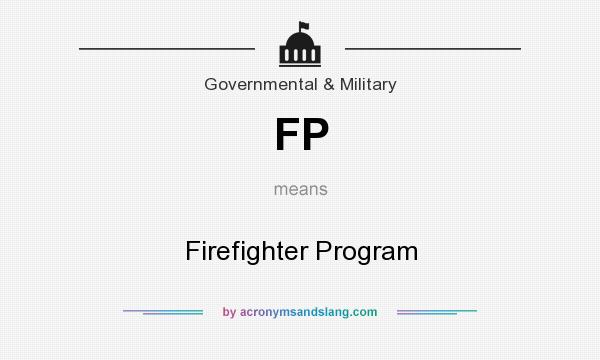 What does FP mean? It stands for Firefighter Program