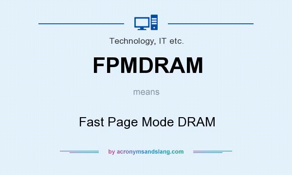 What does FPMDRAM mean? It stands for Fast Page Mode DRAM
