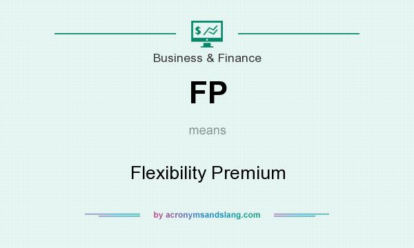 What does FP mean? It stands for Flexibility Premium
