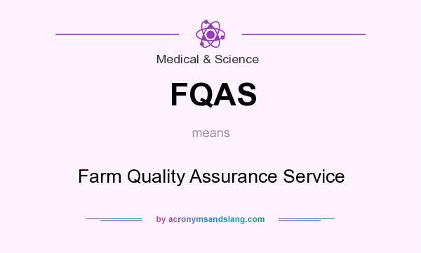 What does FQAS mean? It stands for Farm Quality Assurance Service