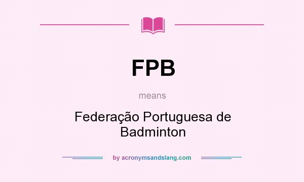 What does FPB mean? It stands for Federação Portuguesa de Badminton