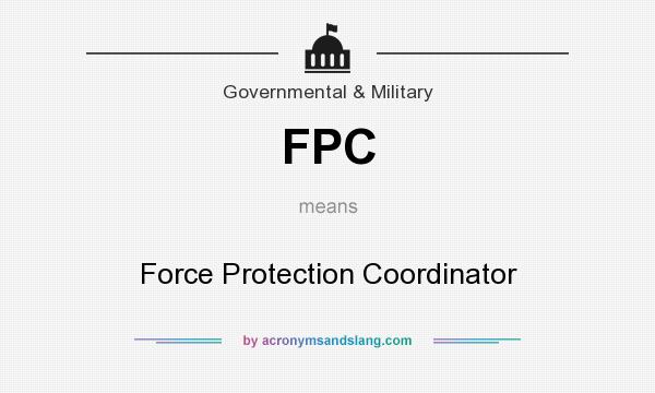 What does FPC mean? It stands for Force Protection Coordinator