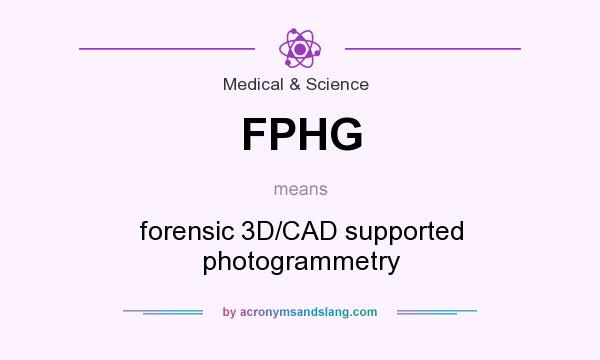 What does FPHG mean? It stands for forensic 3D/CAD supported photogrammetry