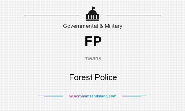 What does FP mean? It stands for Forest Police