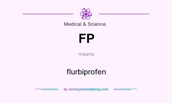 What does FP mean? It stands for flurbiprofen