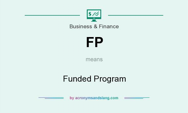 What does FP mean? It stands for Funded Program