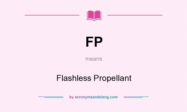 What does FP mean? It stands for Flashless Propellant
