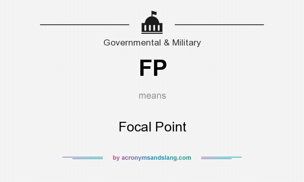 What does FP mean? It stands for Focal Point