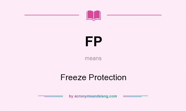 What does FP mean? It stands for Freeze Protection