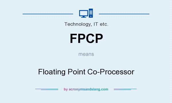 What does FPCP mean? It stands for Floating Point Co-Processor