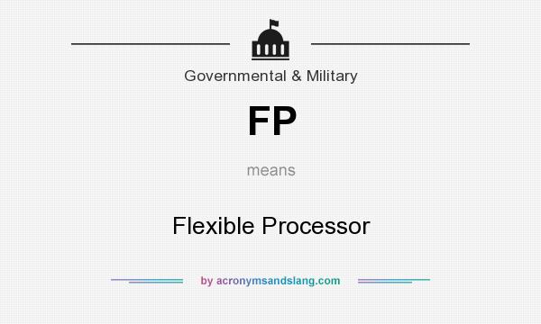 What does FP mean? It stands for Flexible Processor