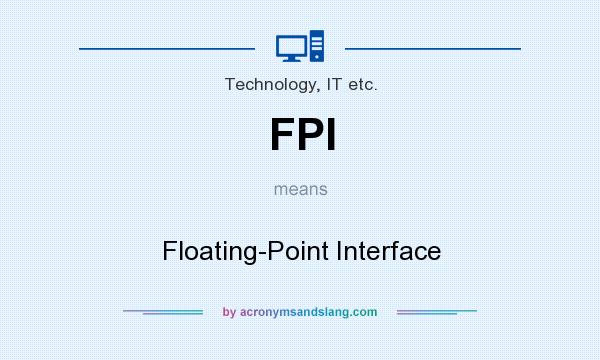 What does FPI mean? It stands for Floating-Point Interface
