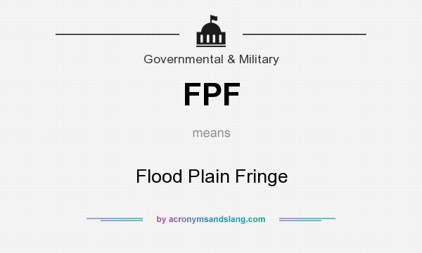 What does FPF mean? It stands for Flood Plain Fringe