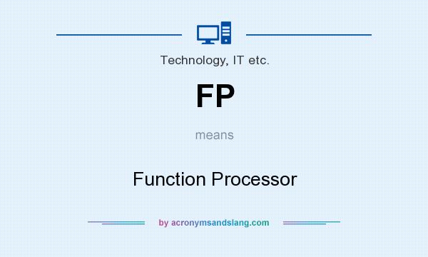What does FP mean? It stands for Function Processor