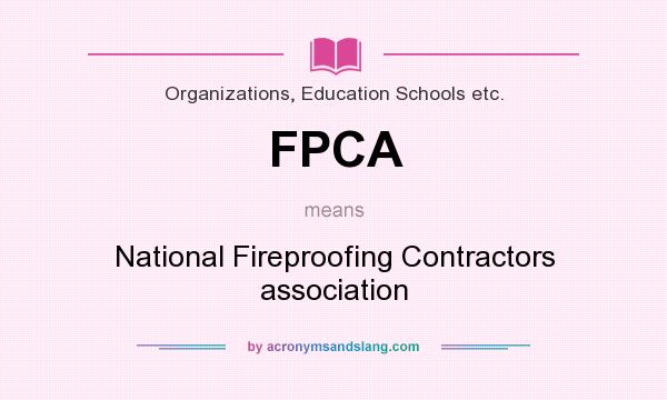What does FPCA mean? It stands for National Fireproofing Contractors association