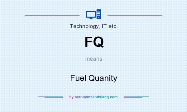 What does FQ mean? It stands for Fuel Quanity