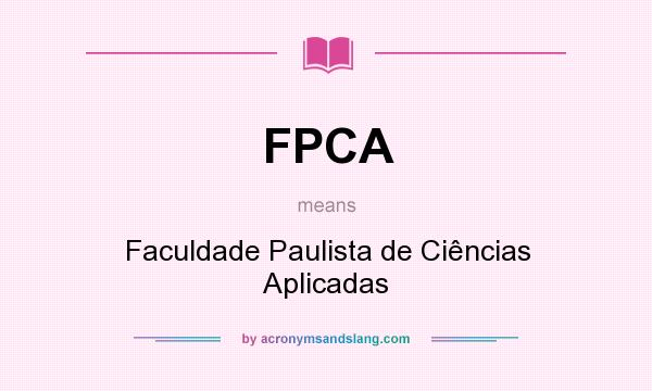 What does FPCA mean? It stands for Faculdade Paulista de Ciências Aplicadas