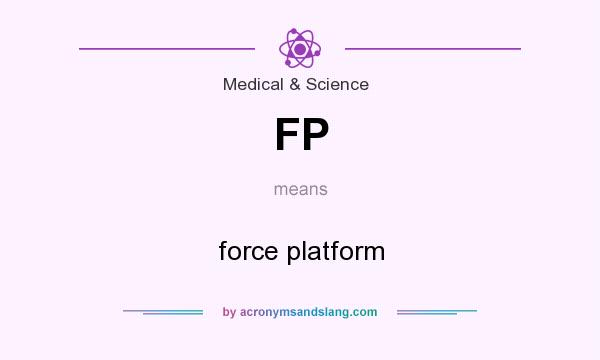 What does FP mean? It stands for force platform