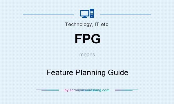 What does FPG mean? It stands for Feature Planning Guide