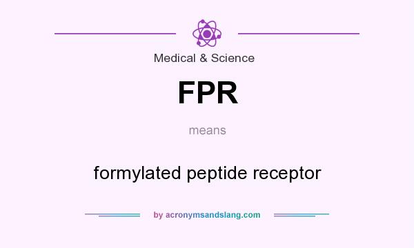 What does FPR mean? It stands for formylated peptide receptor