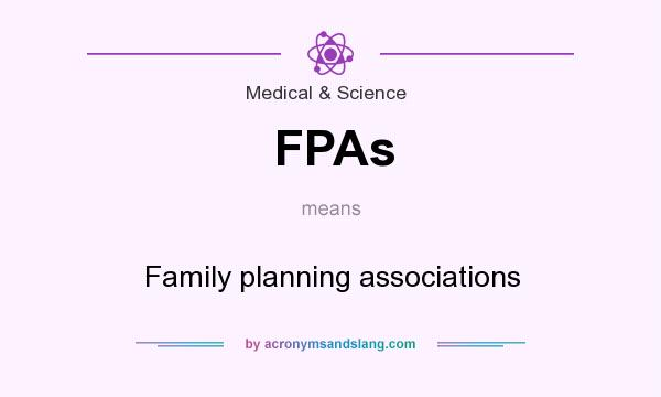 What does FPAs mean? It stands for Family planning associations