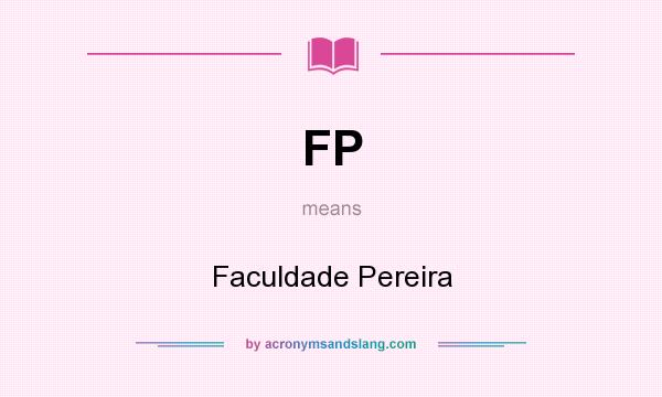 What does FP mean? It stands for Faculdade Pereira