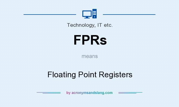 What does FPRs mean? It stands for Floating Point Registers