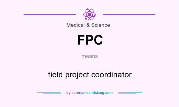 What does FPC mean? It stands for field project coordinator