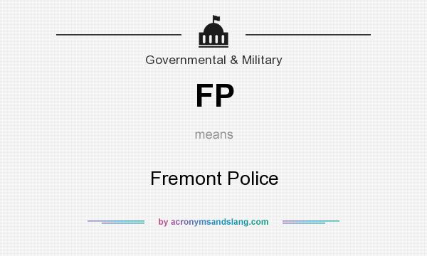 What does FP mean? It stands for Fremont Police