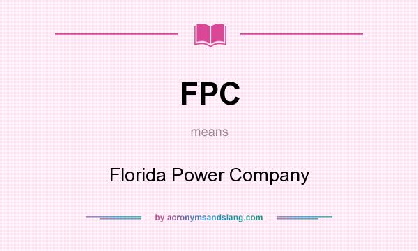 What does FPC mean? It stands for Florida Power Company