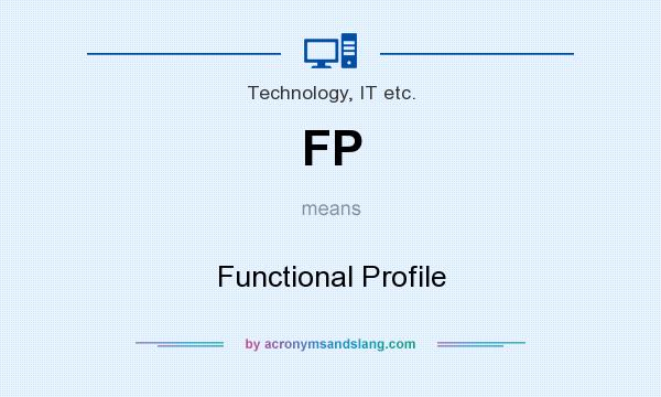 What does FP mean? It stands for Functional Profile