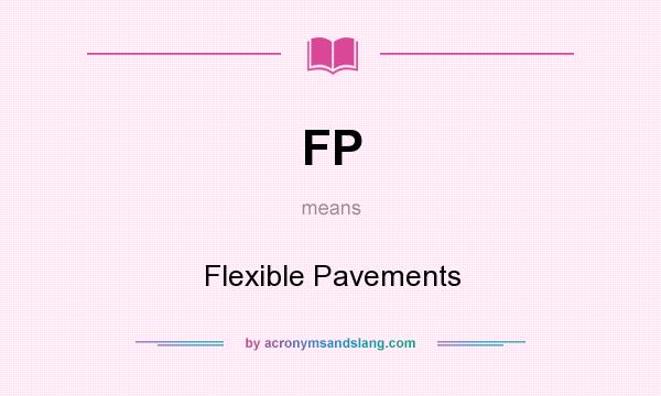 What does FP mean? It stands for Flexible Pavements
