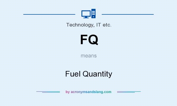 What does FQ mean? It stands for Fuel Quantity