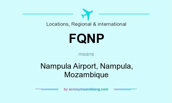 What does FQNP mean? It stands for Nampula Airport, Nampula, Mozambique