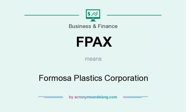 What does FPAX mean? It stands for Formosa Plastics Corporation