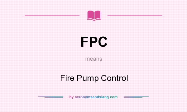 What does FPC mean? It stands for Fire Pump Control