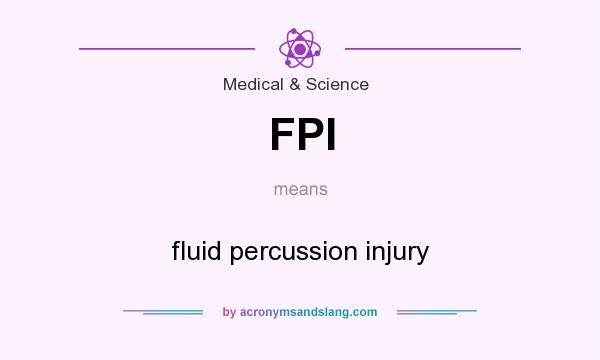 What does FPI mean? It stands for fluid percussion injury